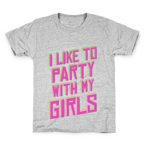 I Like to Party with my Girls ( Sweatshirt ) Kids T-Shirt