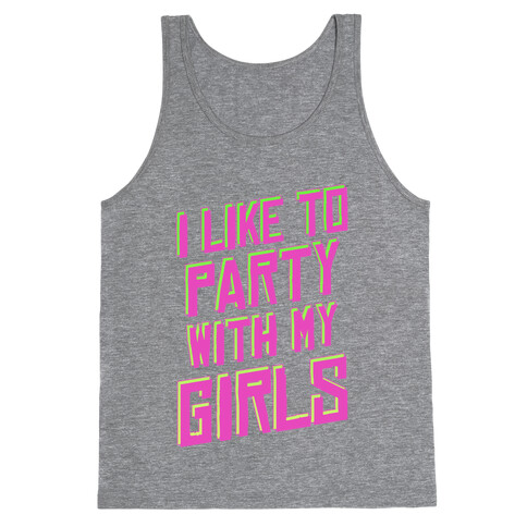 I Like to Party with my Girls ( Sweatshirt ) Tank Top