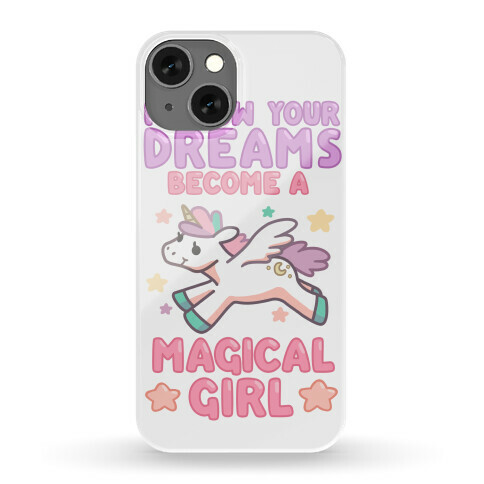 Follow Your Dreams, Become a Magical Girl Phone Case