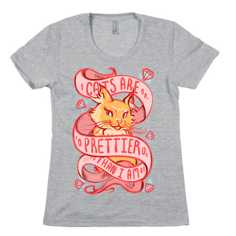 Cats are Prettier Than I Am Womens T-Shirt