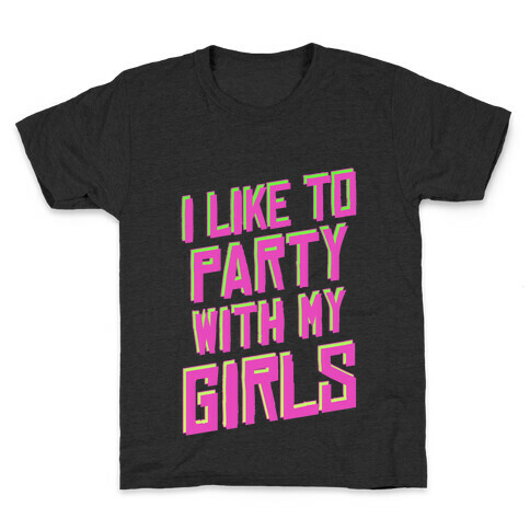 I Like to Party with my Girls Kids T-Shirt
