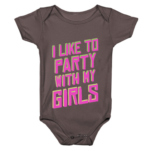 I Like to Party with my Girls Baby One-Piece