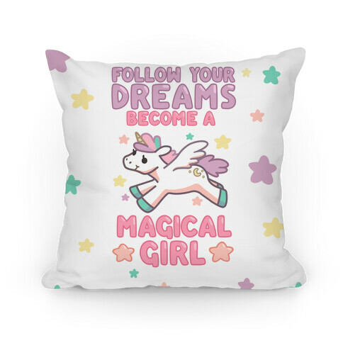 Follow Your Dreams, Become a Magical Girl Pillow