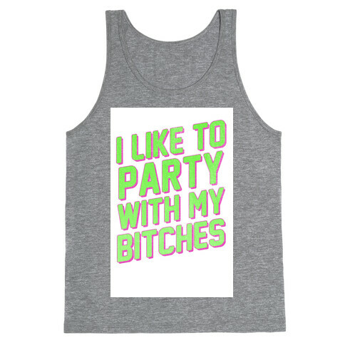 I Like to Party with my Bitches Tank Top