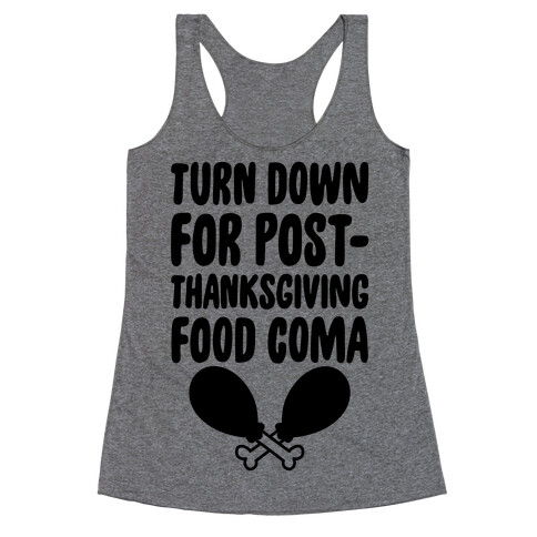 Turn Down For Post-Thanksgiving Food Coma Racerback Tank Top
