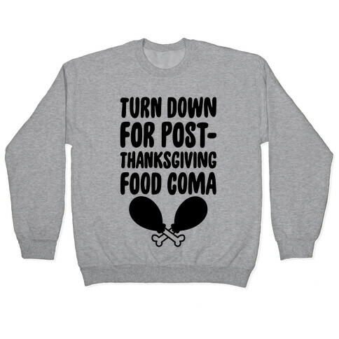 Turn Down For Post-Thanksgiving Food Coma Pullover