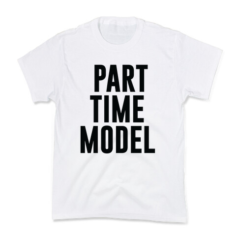 Part Time Model Kids T-Shirt