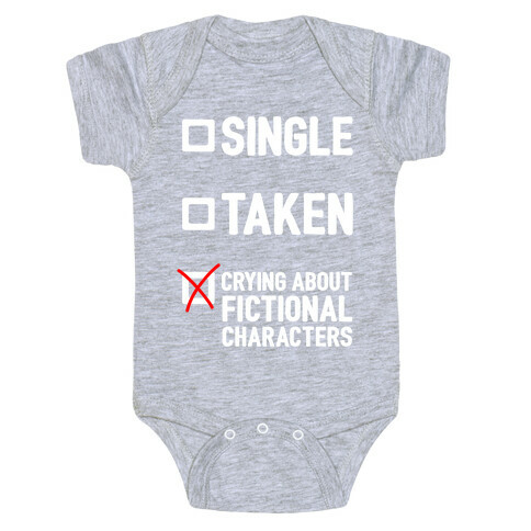 Single, Taken, Crying About Fictional Characters Baby One-Piece