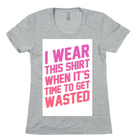 Time to Get Wasted Womens T-Shirt