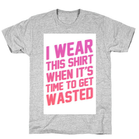 Time to Get Wasted T-Shirt