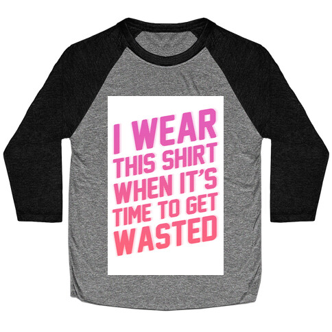 Time to Get Wasted Baseball Tee