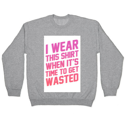 Time to Get Wasted Pullover