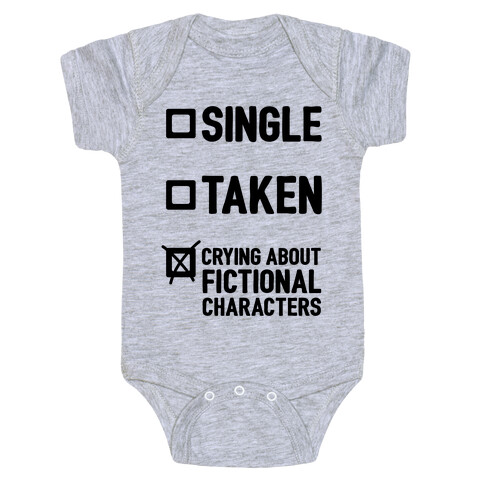 Single, Taken, Crying About Fictional Characters Baby One-Piece