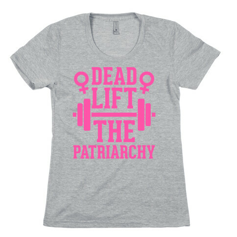 Dead Lift The Patriarchy Womens T-Shirt