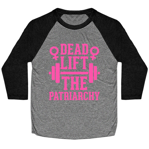 Dead Lift The Patriarchy Baseball Tee