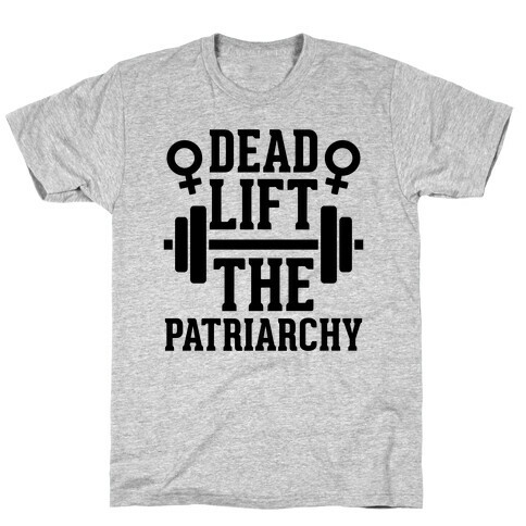 Dead Lift The Patriarchy T-Shirt