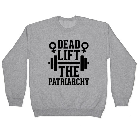 Dead Lift The Patriarchy Pullover