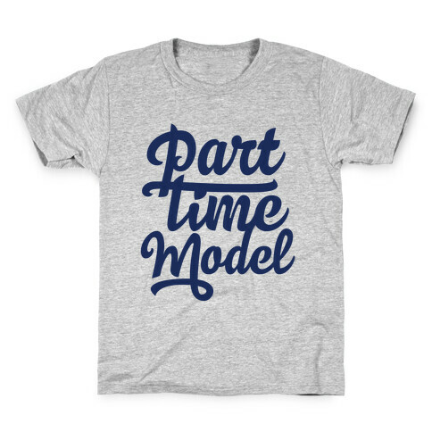 Part Time Model Kids T-Shirt