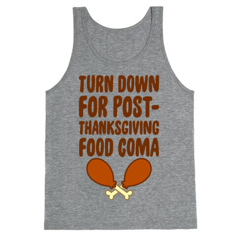 Turn Down For Post-Thanksgiving Food Coma Tank Top