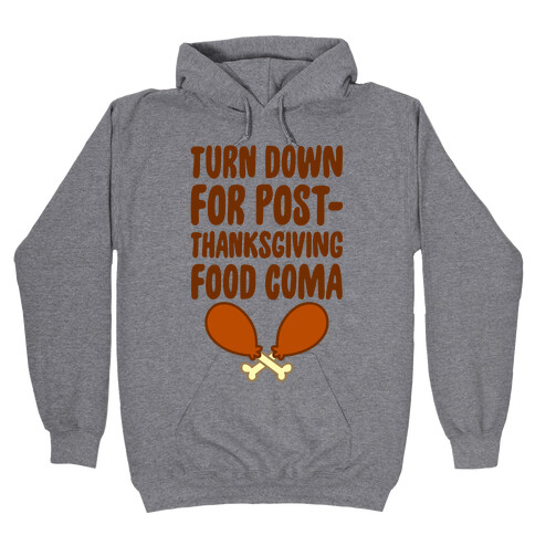 Turn Down For Post-Thanksgiving Food Coma Hooded Sweatshirt