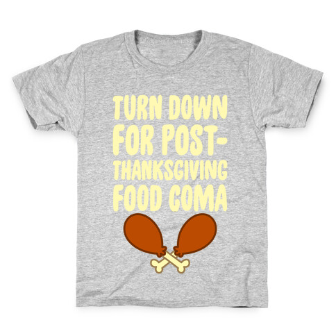 Turn Down For Post-Thanksgiving Food Coma Kids T-Shirt