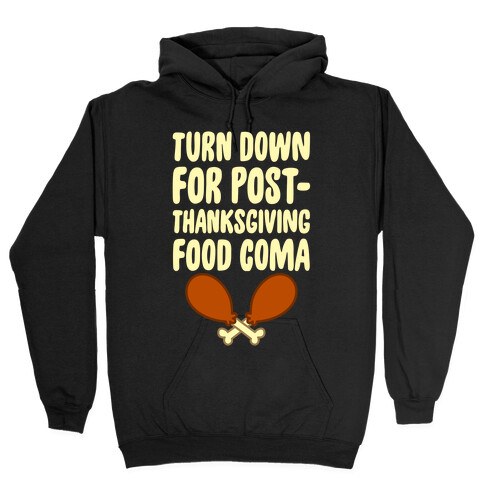 Turn Down For Post-Thanksgiving Food Coma Hooded Sweatshirt