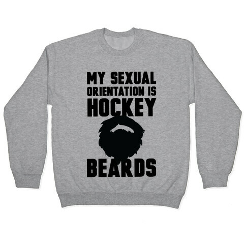 My Sexual Orientation is Hockey Beards Pullover