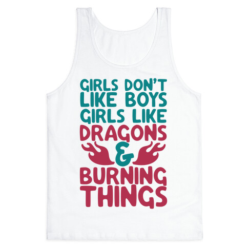 Girls Don't Like Boys Girls Like Dragons and Burning Things Tank Top