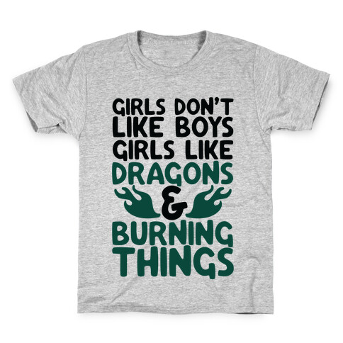 Girls Don't Like Boys Girls Like Dragons and Burning Things Kids T-Shirt