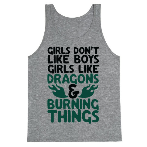 Girls Don't Like Boys Girls Like Dragons and Burning Things Tank Top