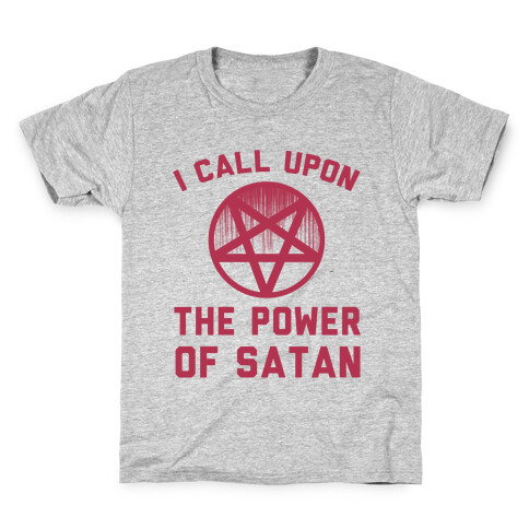I Call Upon The Power Of Satan Kids T-Shirt