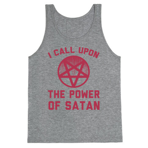 I Call Upon The Power Of Satan Tank Top