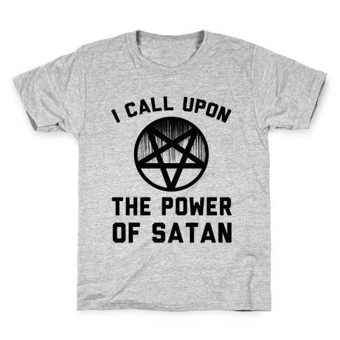 I Call Upon The Power Of Satan Kids T-Shirt