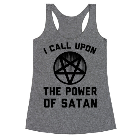 I Call Upon The Power Of Satan Racerback Tank Top