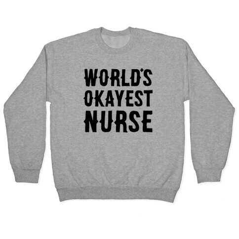 World's Okayest Nurse Pullover