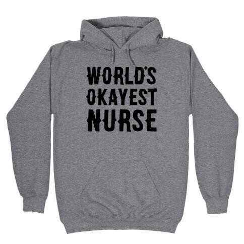 World's Okayest Nurse Hooded Sweatshirt