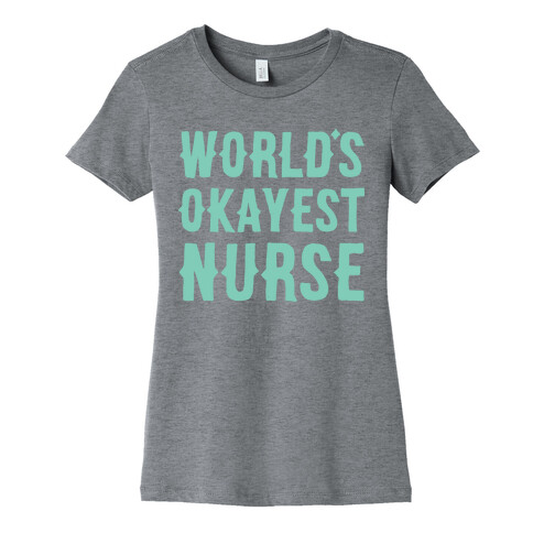 World's Okayest Nurse Womens T-Shirt