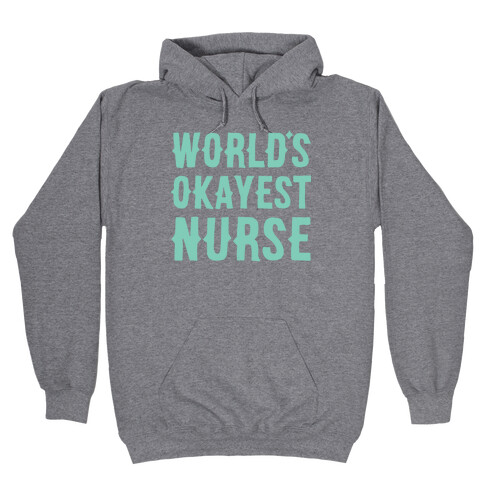 World's Okayest Nurse Hooded Sweatshirt