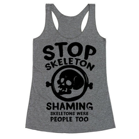 Stop Skeleton Shaming Racerback Tank Top