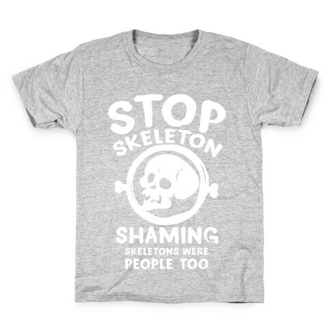 Stop Skeleton Shaming Kids T-Shirt