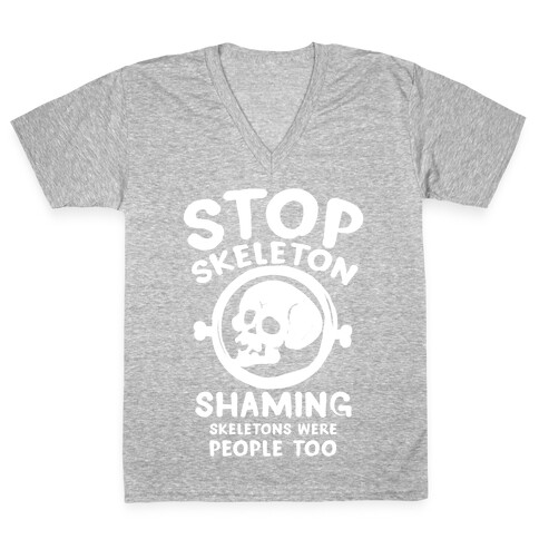 Stop Skeleton Shaming V-Neck Tee Shirt