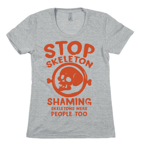 Stop Skeleton Shaming Womens T-Shirt