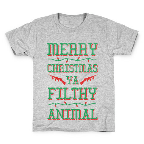 Merry Christmas Ya Filthy Animal Kids T-Shirt