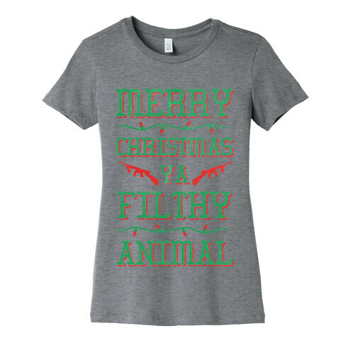 Merry Christmas Ya Filthy Animal Womens T-Shirt