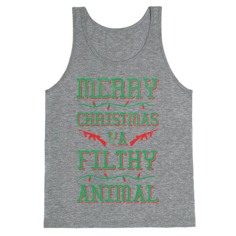 Merry Christmas Ya Filthy Animal Tank Top