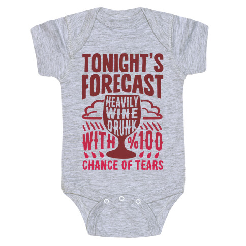 Tonight's Forecast Heavily Wine Drunk With %100 Chance Of Tears Baby One-Piece