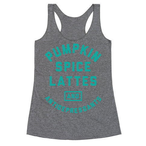 Pumpkin Spice Lattes And Antidepressants Racerback Tank Top