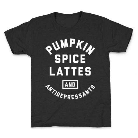 Pumpkin Spice Lattes And Antidepressants Kids T-Shirt