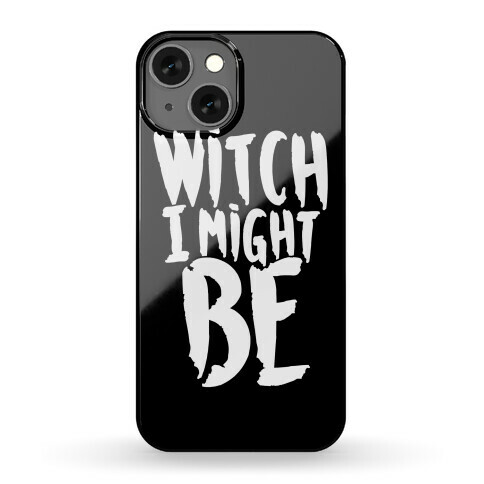 Witch I Might Be Phone Case