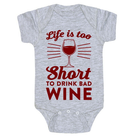 Life Is Too Short To Drink Bad Wine Baby One-Piece